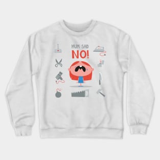 Mom Said NO! Parents & Toddlers Crewneck Sweatshirt